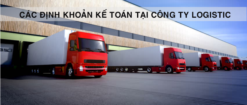 Các định khoản kế toán cơ bản tại công ty logistic