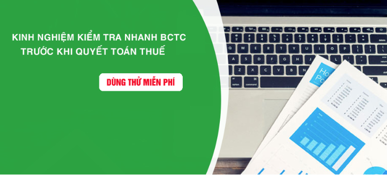 Kinh nghiệm kiểm tra nhanh báo cáo tài chính trước khi quyết toán