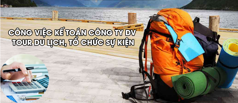 Các công việc cần làm của kế toán công ty dịch vụ tour du lịch, tổ chức sự kiện