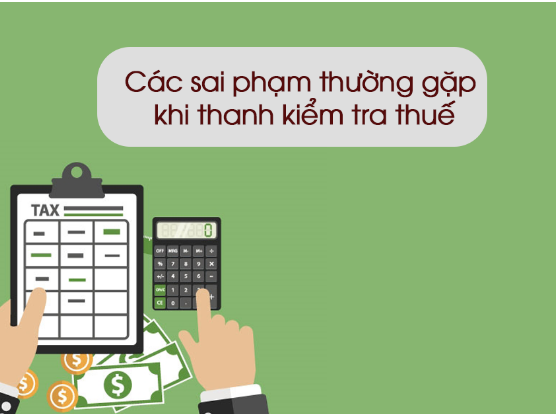 Các sai phạm thường gặp khi thanh kiểm tra thuế