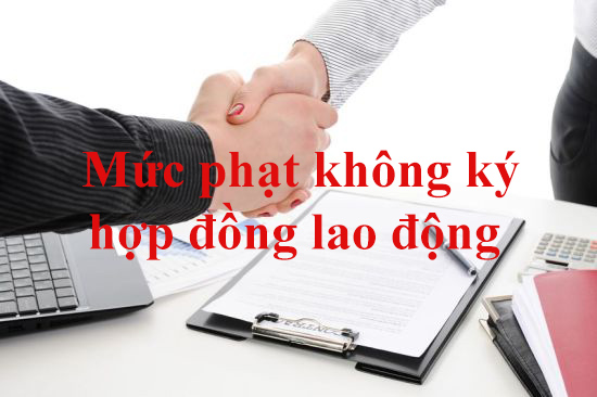 Mức phạt không ký hợp đồng lao động