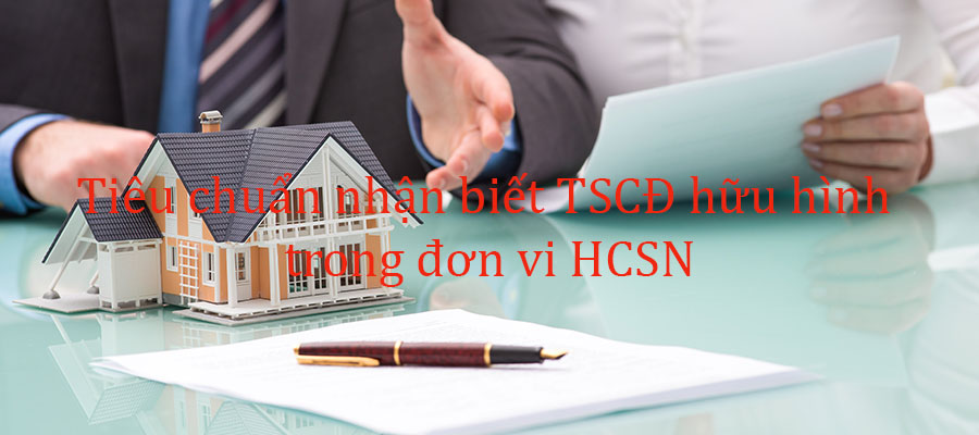 Tiêu chuẩn nhận biết tài sản cố định hữu hình trong đơn vị HCSN